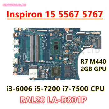 BAL20 LA-D801P Для dell Inspiron 15 5567 5767 Материнская плата ноутбука I3-6006 I5-7200 I7-7500 Процессор R7 M440 2G/4G-GPU CN-0CV3V4 06682Y